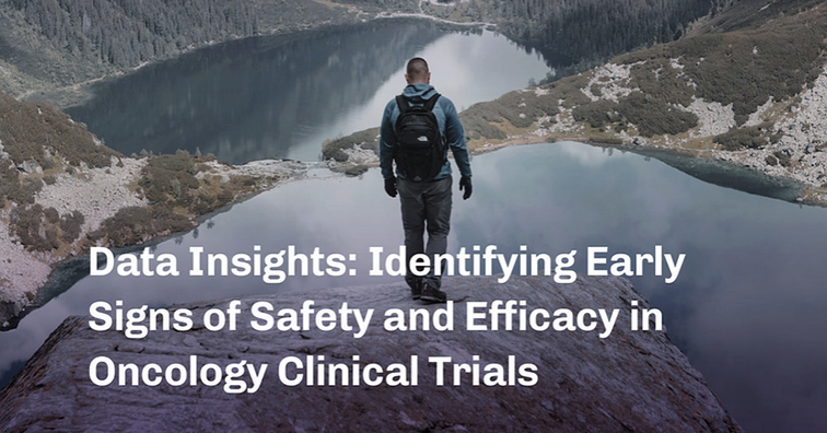 Data Insights: Identifying Early Signs of Safety and Efficacy in Oncology Clinical Trials